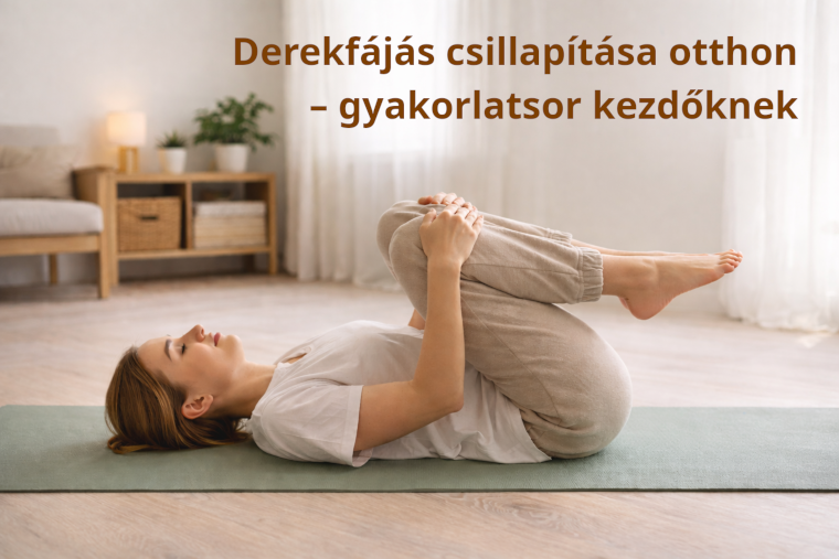 Derekfájás csillapítása otthon – gyakorlatsor kezdőknek