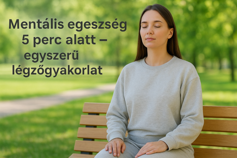 Mentális egészség 5 perc alatt – egyszerű légzőgyakorlat